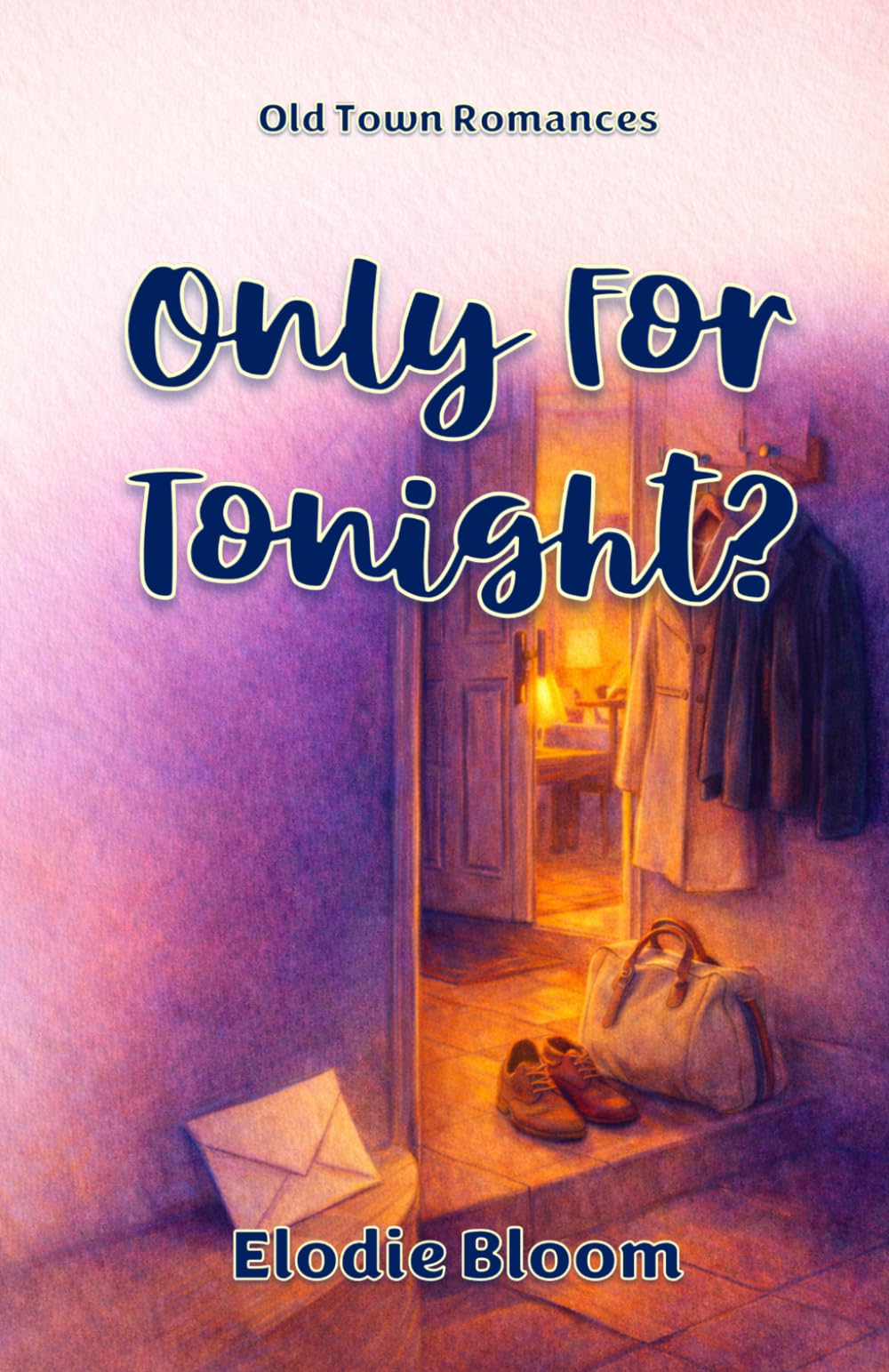 Only For Tonight?: An Old Town Romances Novel