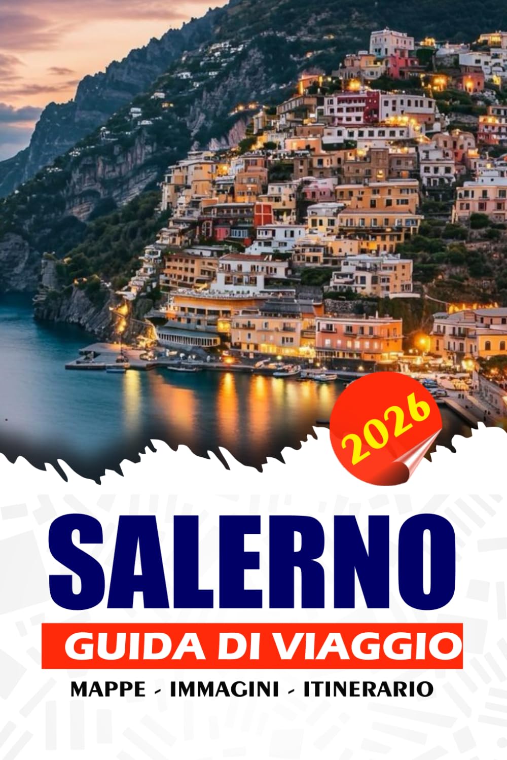 SALERNO GUIDA DI VIAGGIO 2026: Scopri il gioiello costiero nascosto d'Italia: itinerari, segreti locali, avventure autentiche e oltre