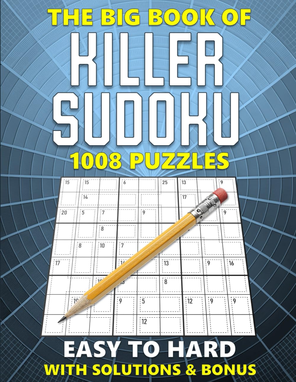 The Big Book of Killer Sudoku with Solutions & Bonus - Easy to Hard - 1008 Puzzles: Sums Sudoku Puzzle Book for Adults, Seniors & Teens