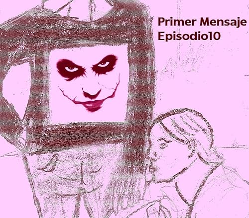 Primer Mensaje: Episodio10