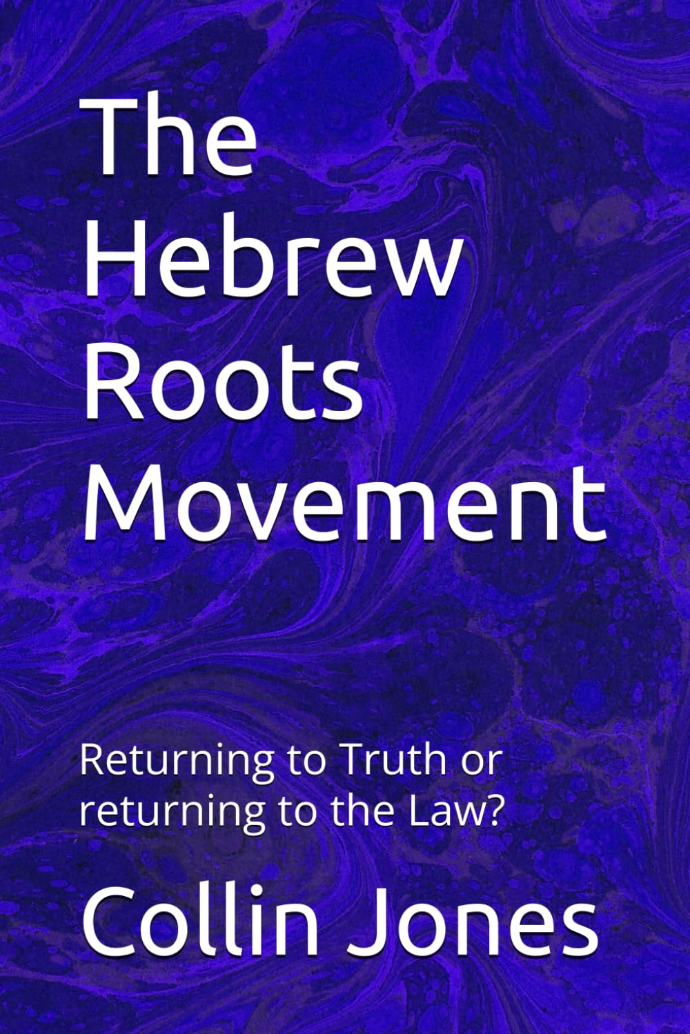 The Hebrew Roots Movement: Returning to Truth or returning to the Law?