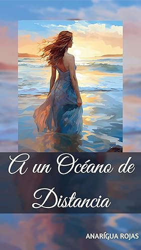A un océano de distancia. Una historia inspiradora.: El relato de una vida extraordinaria, en una historia que ha florecido a partir de raíces humildes. (Spanish Edition)