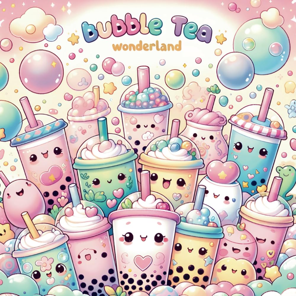 Bubble Tea Wonderland: Relaxing Coloring Book for Kids, Teens & Adults with Cute and Cozy Bubble Teas