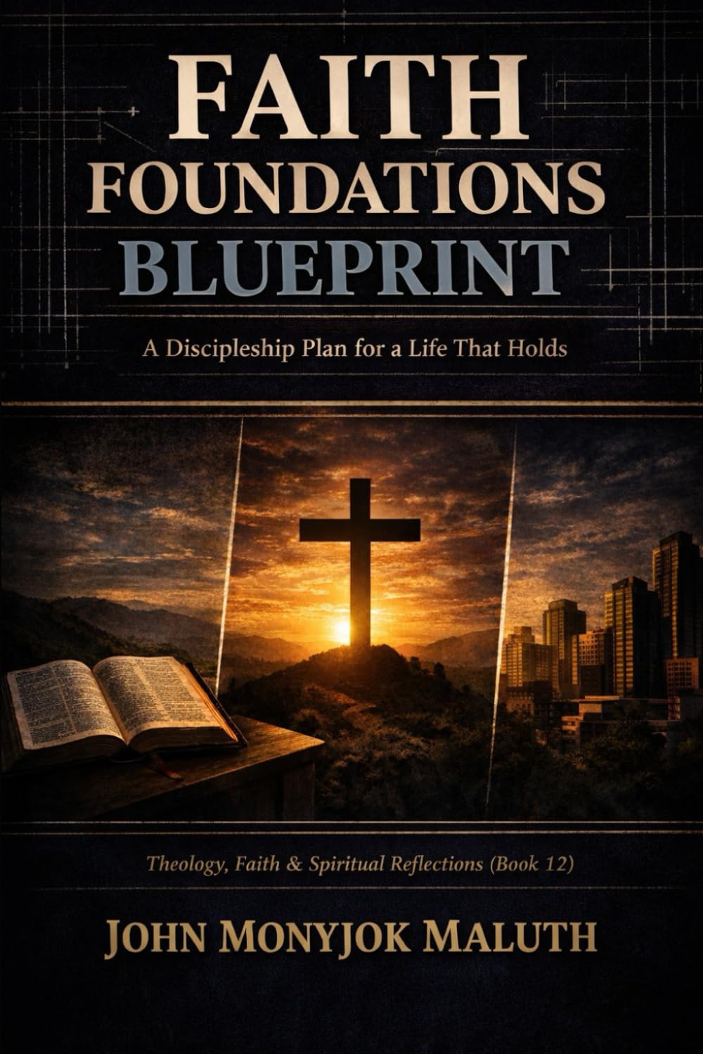 Faith Foundations Blueprint: A Discipleship Plan for a Life That Holds (The Blueprint Set)