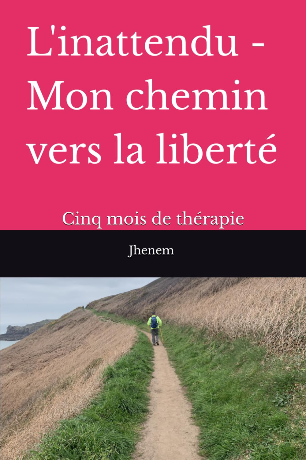 L'inattendu - Le chemin vers la liberté: Cinq mois de thérapie