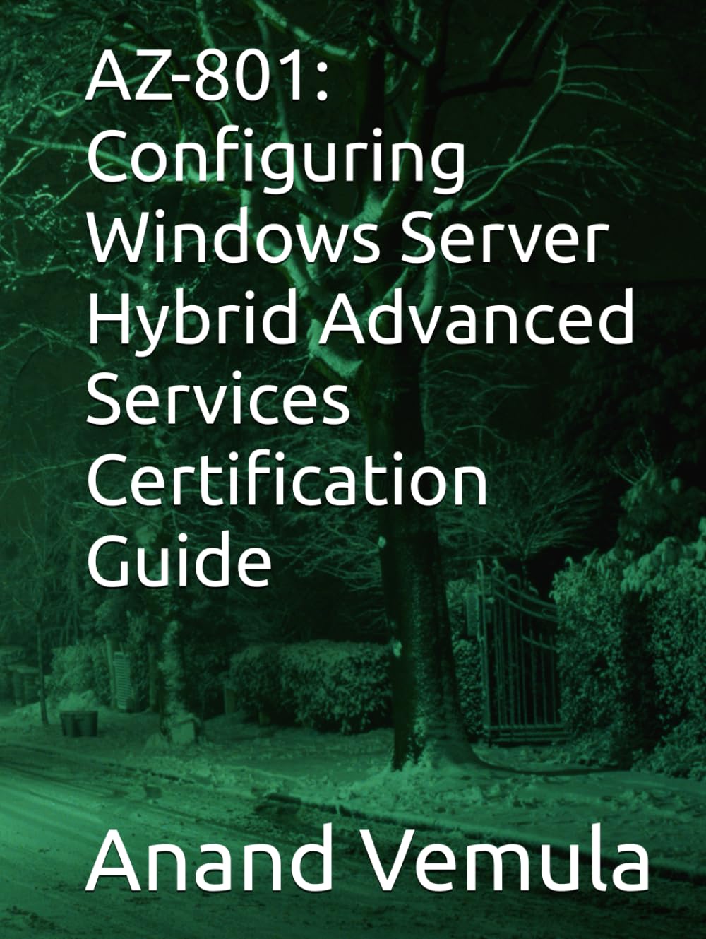 AZ-801: Configuring Windows Server Hybrid Advanced Services Certification Guide