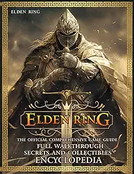 ELDEN RING: The OFFICIAL COMPREHENSIVE GAME GUIDE: Full Walkthrough, Secrets and Collectibles, ENCYCLOPEDIA