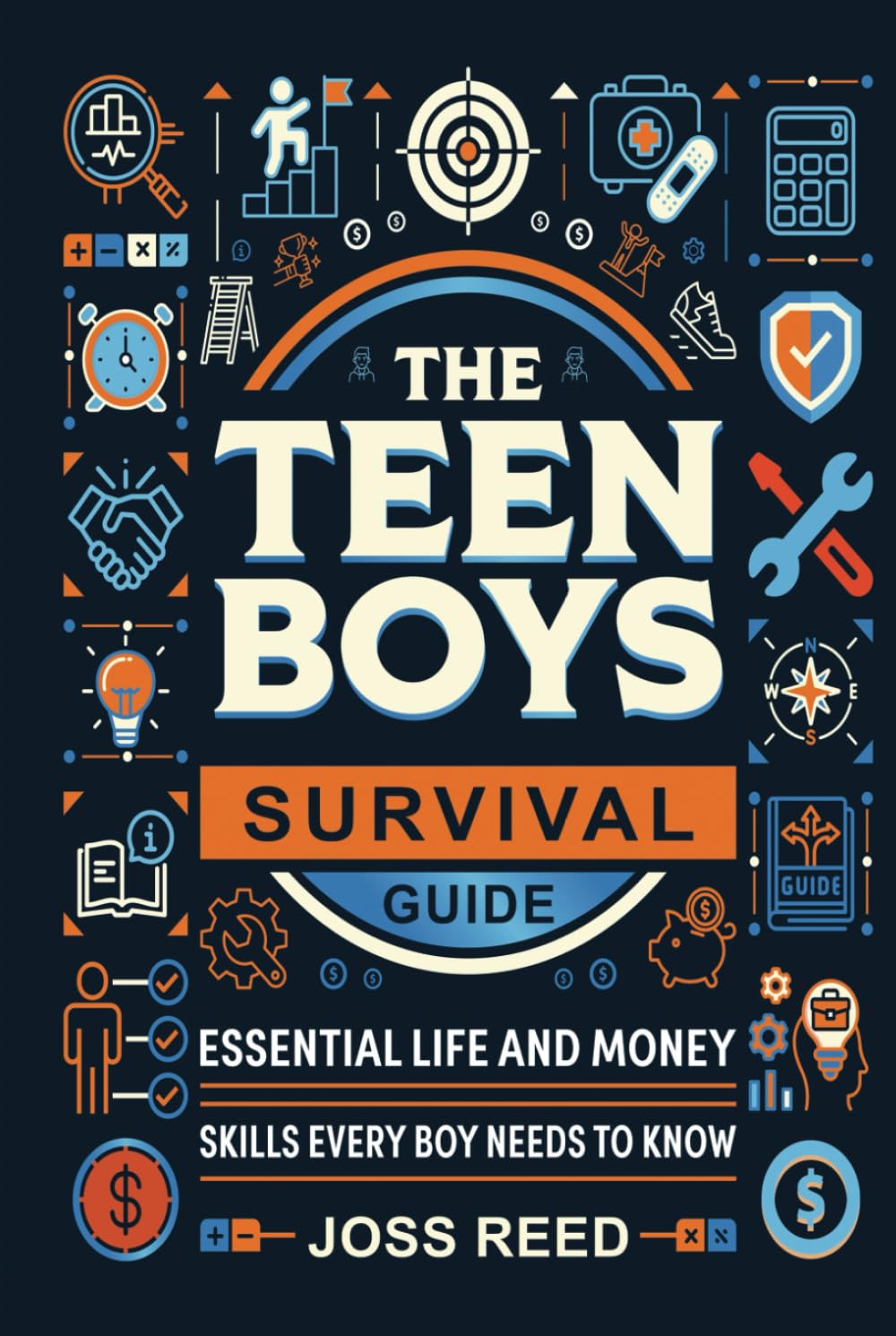 The Teen Boys Survival Guide: Essential Life and Money Skills Every Boy Needs to Know (Guidance for Teenagers)