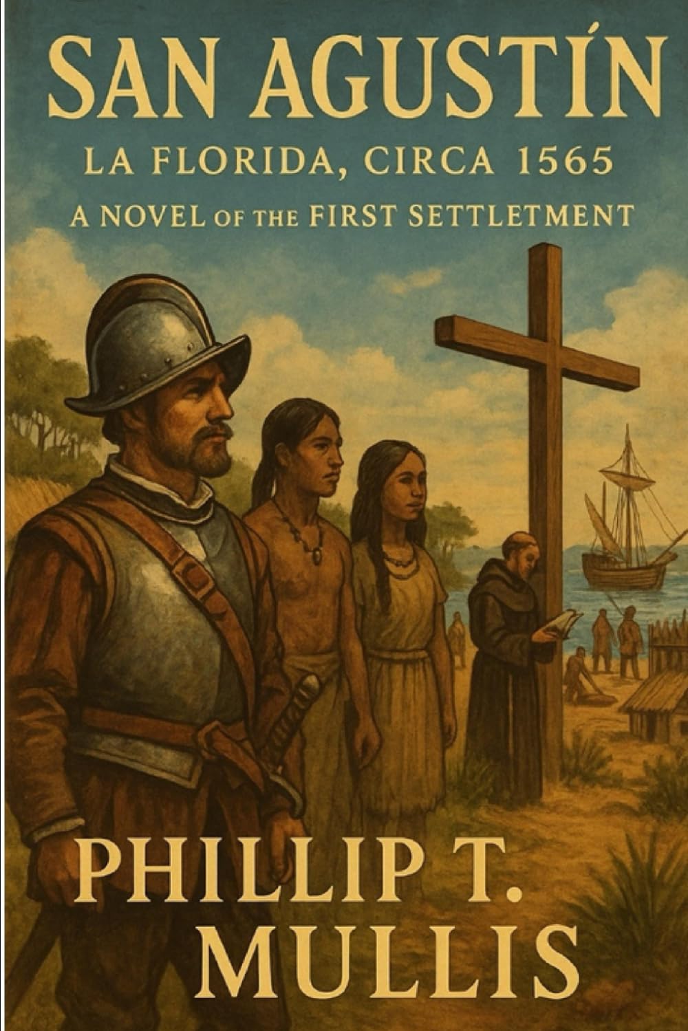 San Agustín: La Florida, Circa 1565: A Novel of the First Settlement: 4 (Tales of the Spanish Main)
