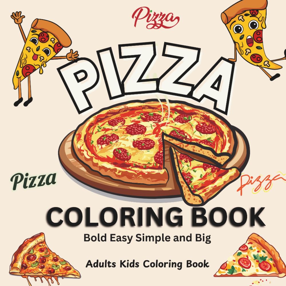 Pizza Coloring Book Bold Easy Simple and Big: Adults Kids Coloring Book