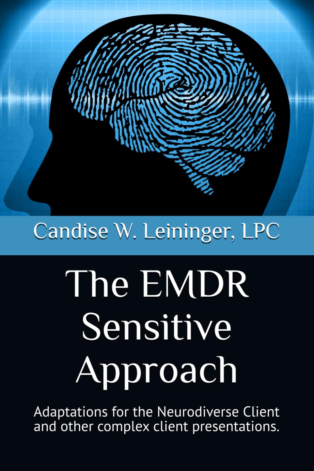 The EMDR Sensitive Approach: Adaptations for Neurodiverse Clients and Other Complex Client Presentations