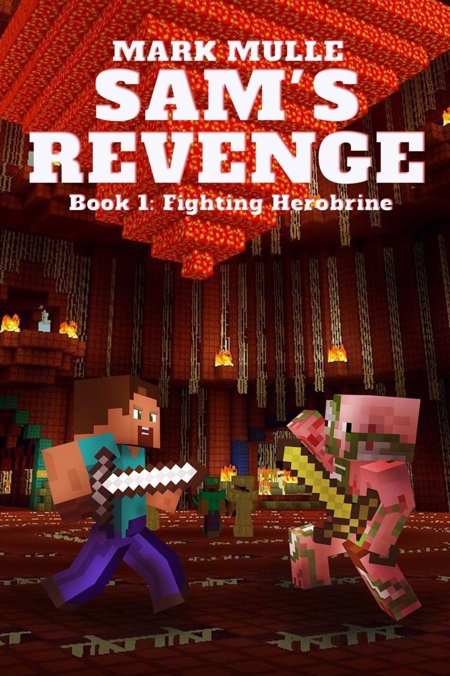 Sam's Revenge (Book 1): Fighting Herobrine