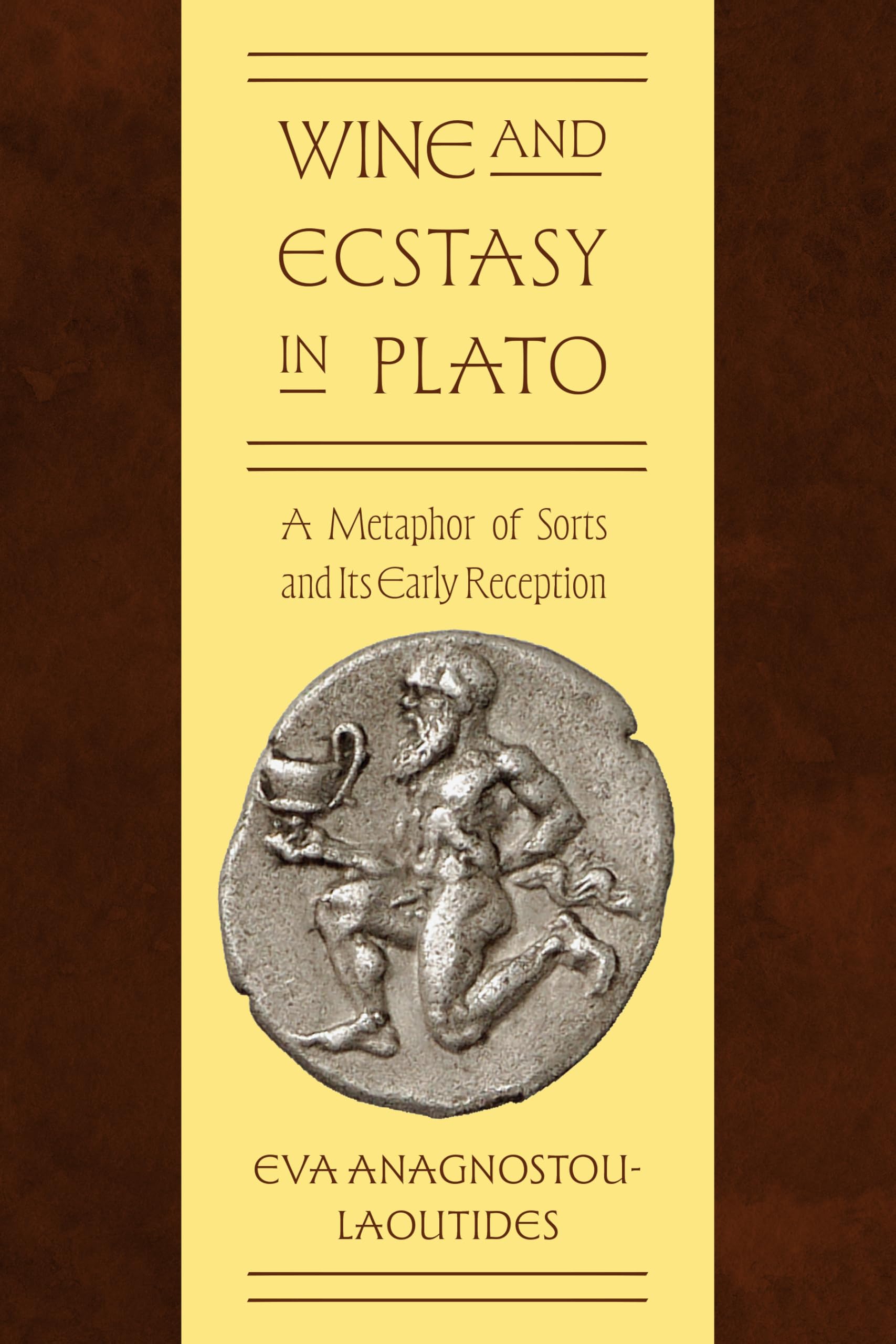 Wine and Ecstasy in Plato: A Metaphor of Sorts and Its Early Reception (Suny Ancient Greek Philosophy)