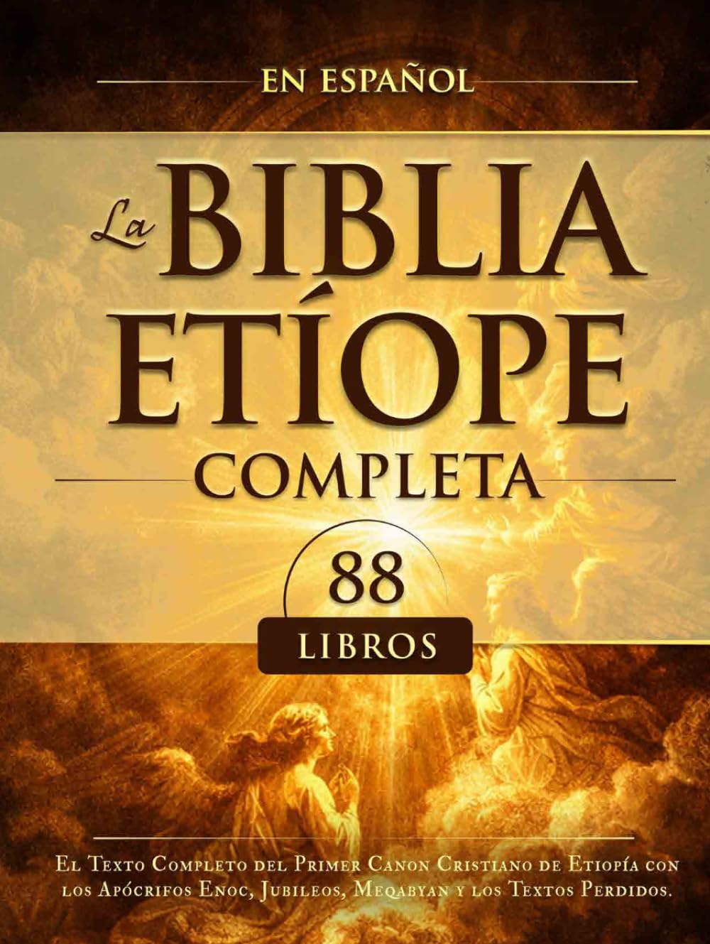La Biblia Etíope Completa en Español 88 Libros: El Texto Completo del Primer Canon Cristiano de Etiopía con los Apócrifos Enoc, Jubileos, Meqabyan y los Textos Perdidos.