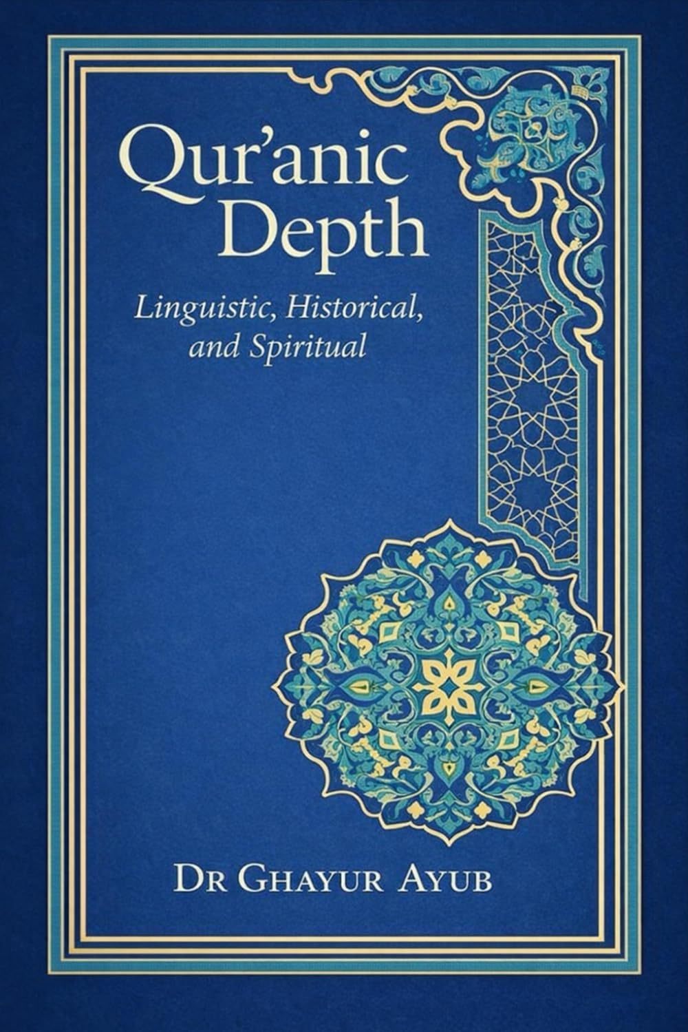 Qur’anic Depth: Linguistic, Historical, and Spiritual