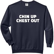 CHIN UP CHEST OUT Comfort Colors Adult Sweatshirt