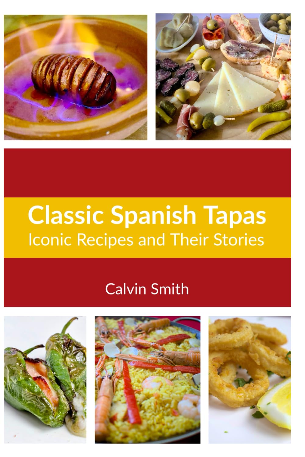 Classic Spanish Tapas: Iconic Recipes and Their Stories
