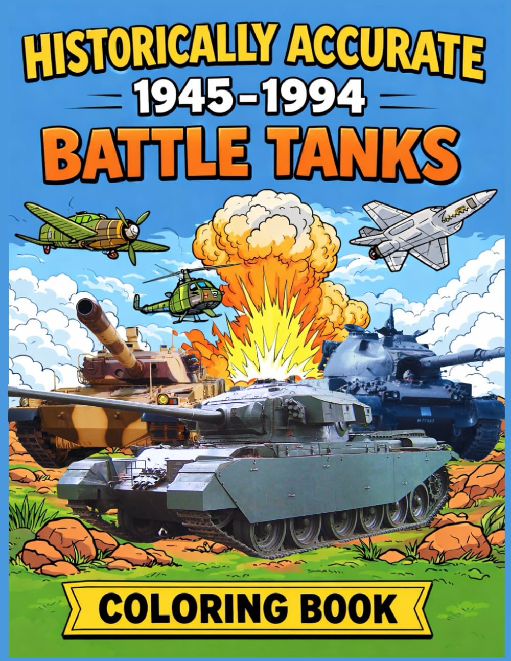 HISTORICALLY ACCURATE 1945-1994 BATTLE TANKS COLORING BOOK