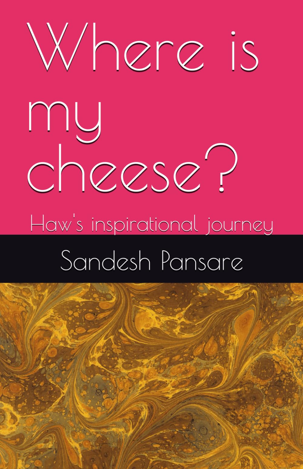 Where is my cheese?: Haw's inspirational journey