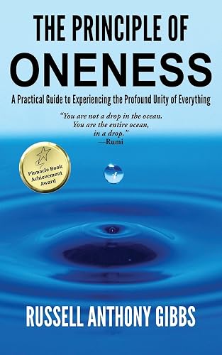 The Principle of Oneness: A Practical Guide to Experiencing the Profound Unity of Everything (The Principles of Enlightenment)