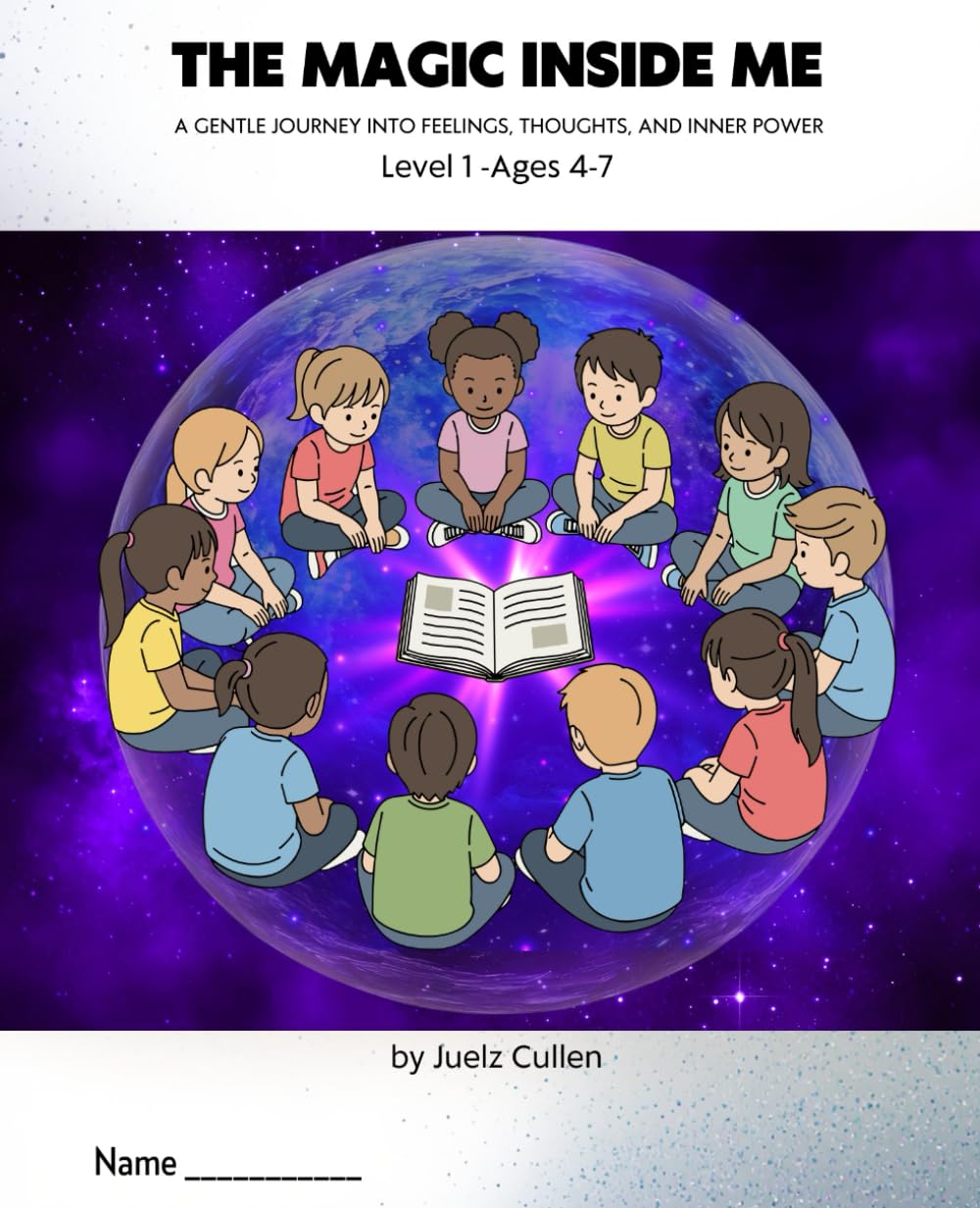 The Magic Inside Me - A Gentle Journey Into Feelings, Thoughts, and Inner Power: Level 1- Ages 4-7