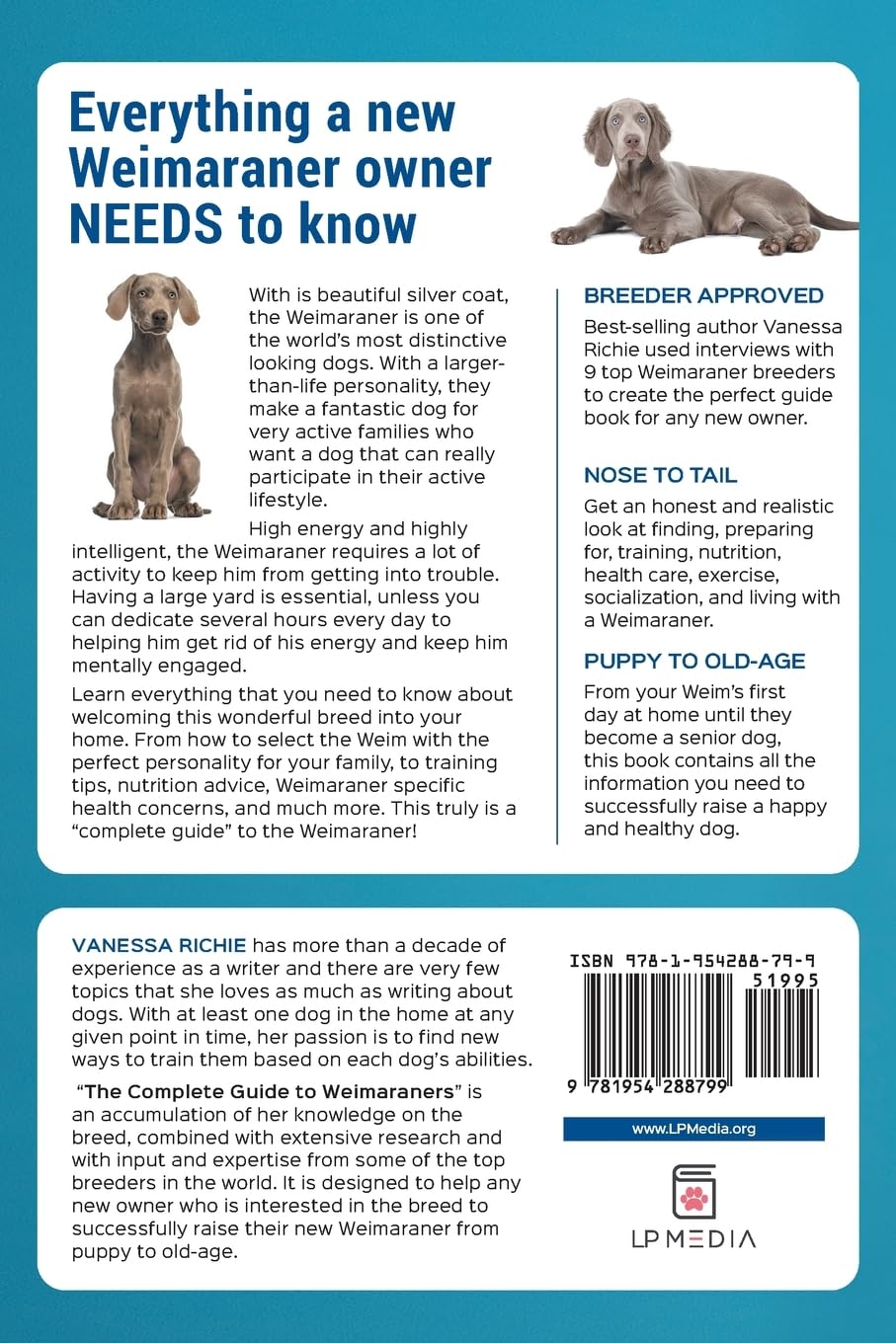 The Complete Guide to Weimaraners: Finding, Selecting, Raising, Training, Feeding, Socializing, and Loving Your New Weimaraner Puppy