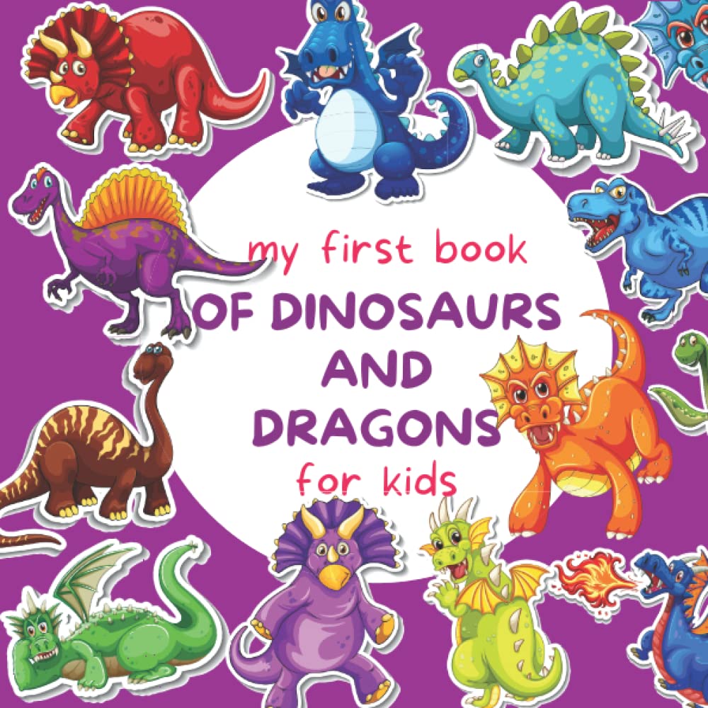 My first Book of Dinosaurs and Dragons for Kids