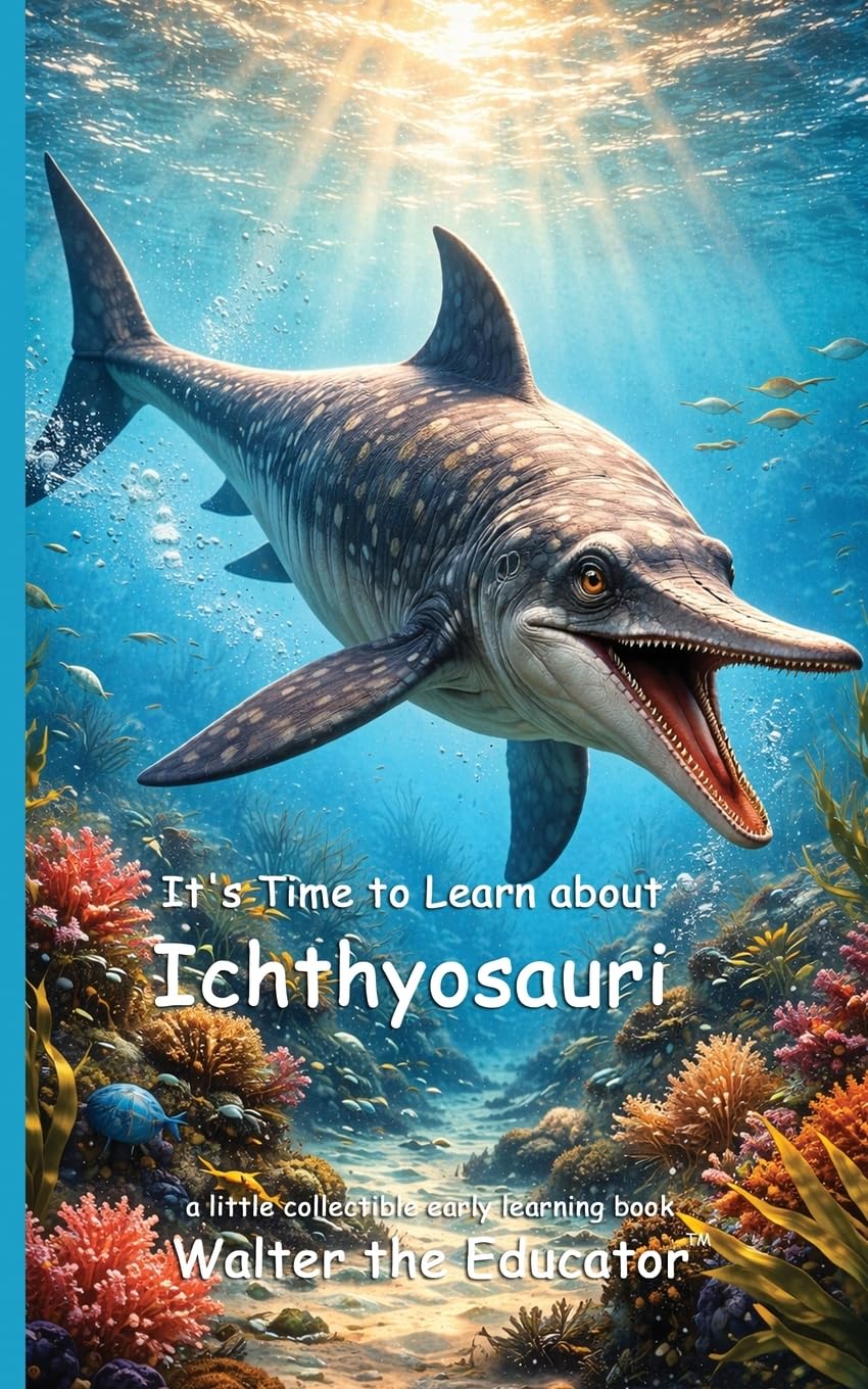It's Time to Learn about Ichthyosauri (Walter the Educator's Collectible Early Learning Book)