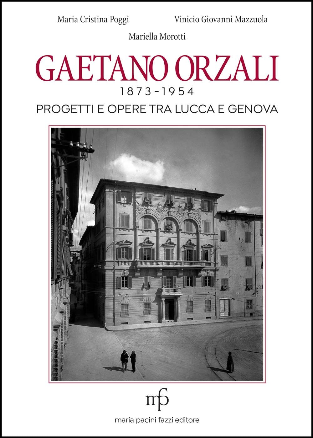 Gaetano Orzali 1873-1954. Progetti E Opere Tra Lucca E Genova - 4
