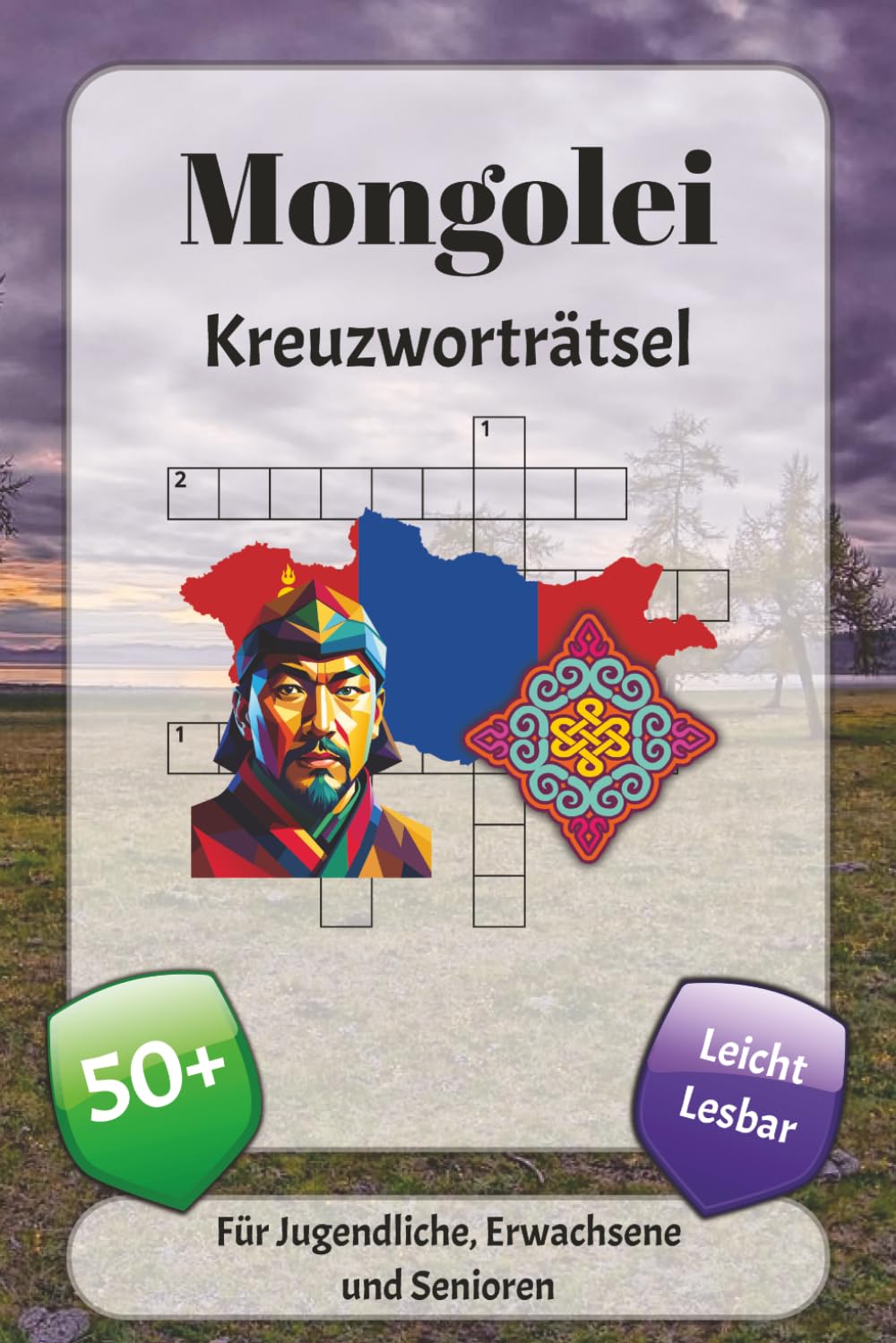 Mongolei Kreuzworträtsel: Kreuzworträtsel mit leicht lesbarer Schrift über Nomadenkultur, den Steppen, Geschichte und mehr | 6x9 Zoll, 120 Seiten | ... … Geschenk für Urlaub, Ferien und Entspannung