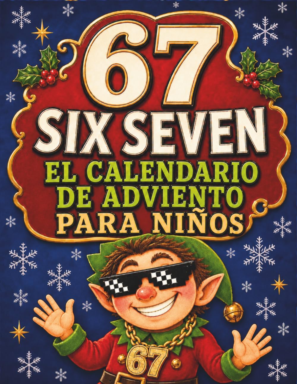 67 SIX SEVEN – El Calendario de Adviento para Niños: 24 días de juegos, acertijos y retos…