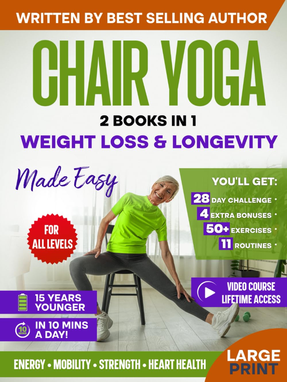 Chair Yoga for Weight Loss & Longevity Made Easy: Complete Guide to Feel 15 Years Younger in Just 10 Minutes a Day - Exercise Book for Seniors over 60 (Defy Aging at Home)