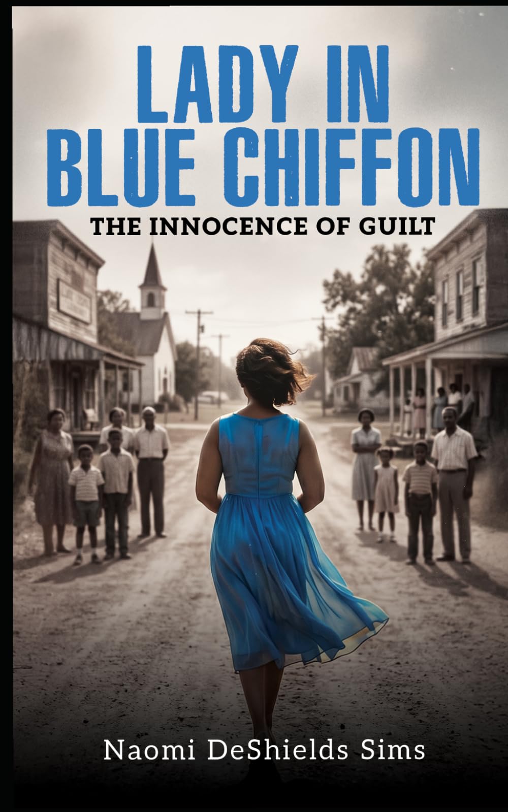 Lady in Blue Chiffon:: The Innocence of Guilt - A tale of motherhood, tragedy, secrets, and the bond of family torn apart too soon