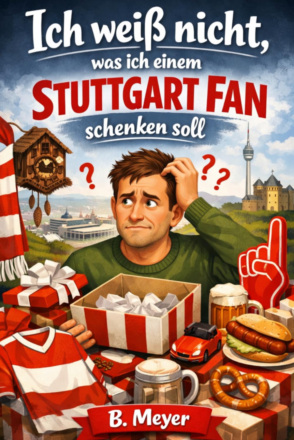 Ich weiß nicht, was ich einem Stuttgart Fan schenken soll: das perfekte Geschenk für alle Stuttgarter (Vereine)