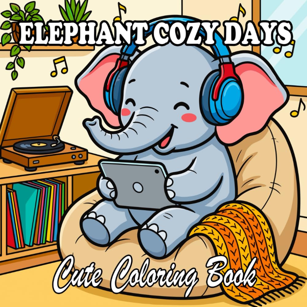 Elephant Coloring Book: Cute & Cozy Elephants for Kids and Adults