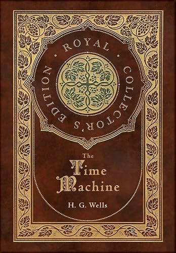 The Time Machine (Royal Collector's Edition) (Case Laminate Hardcover with Jacket)