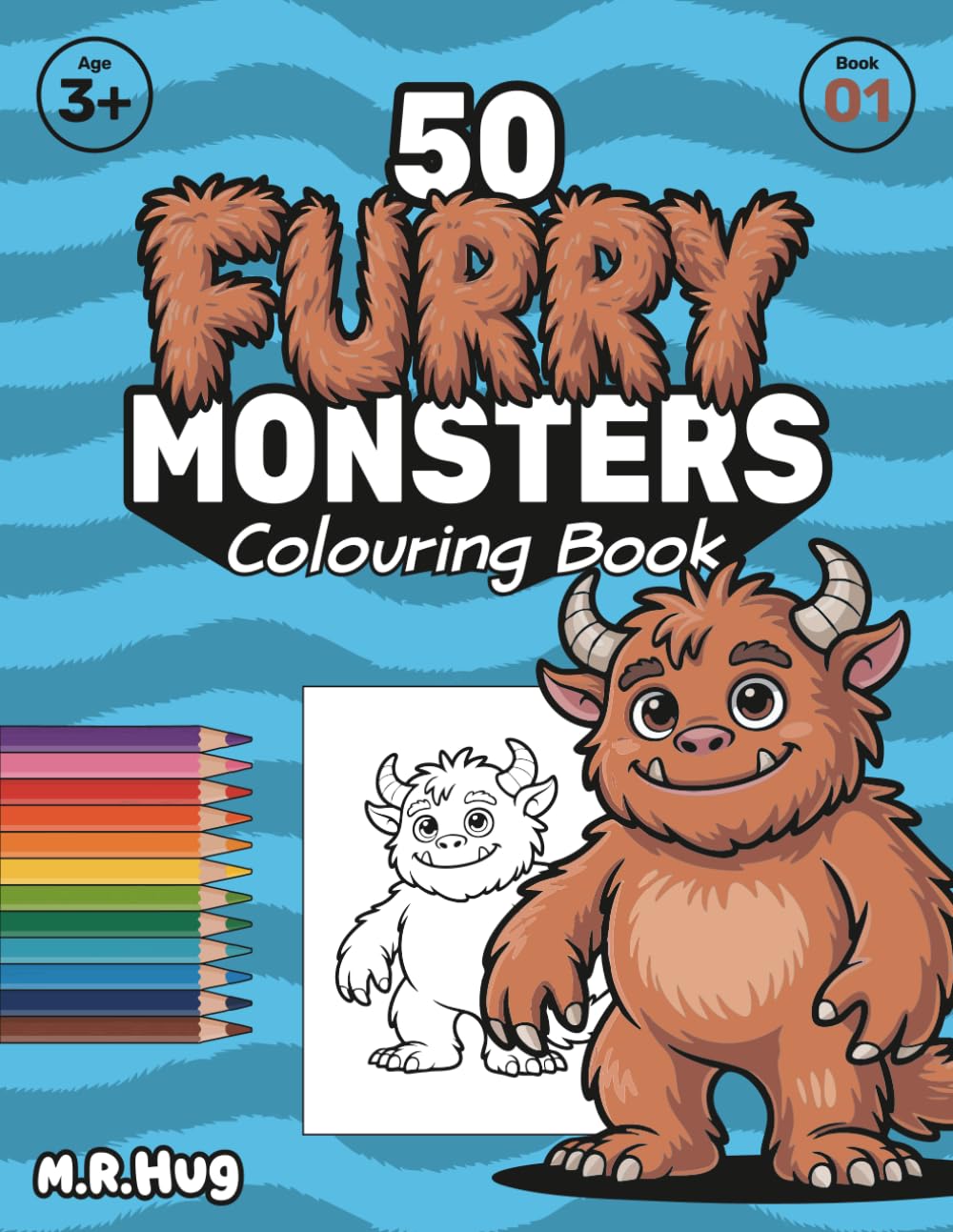 50 Furry Monsters: A Big Colouring Book for Toddlers & Kids: Giant Pages with 50 Cute & Friendly Monster Designs for Ages 3+ | Easy, Fun Art Activity with Premium Design (The 50 Monsters Series)