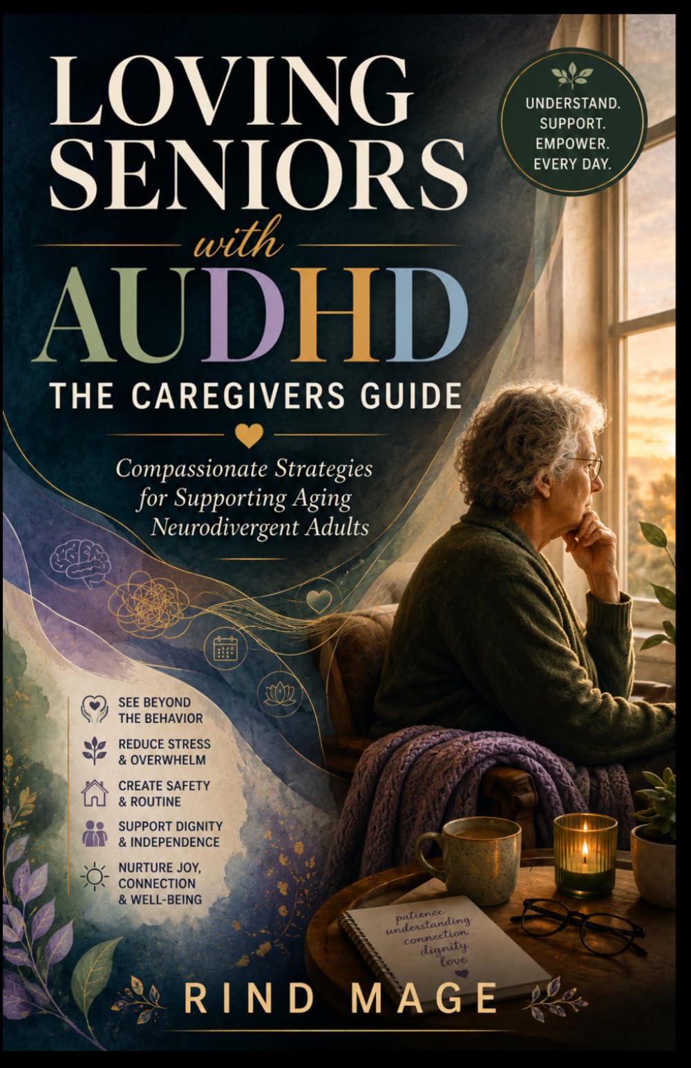 LOVING SENIORS WITH AUDHD THE CAREGIVERS GUIDE: Compassionate Strategies for Supporting Aging Neurodivergent Adults
