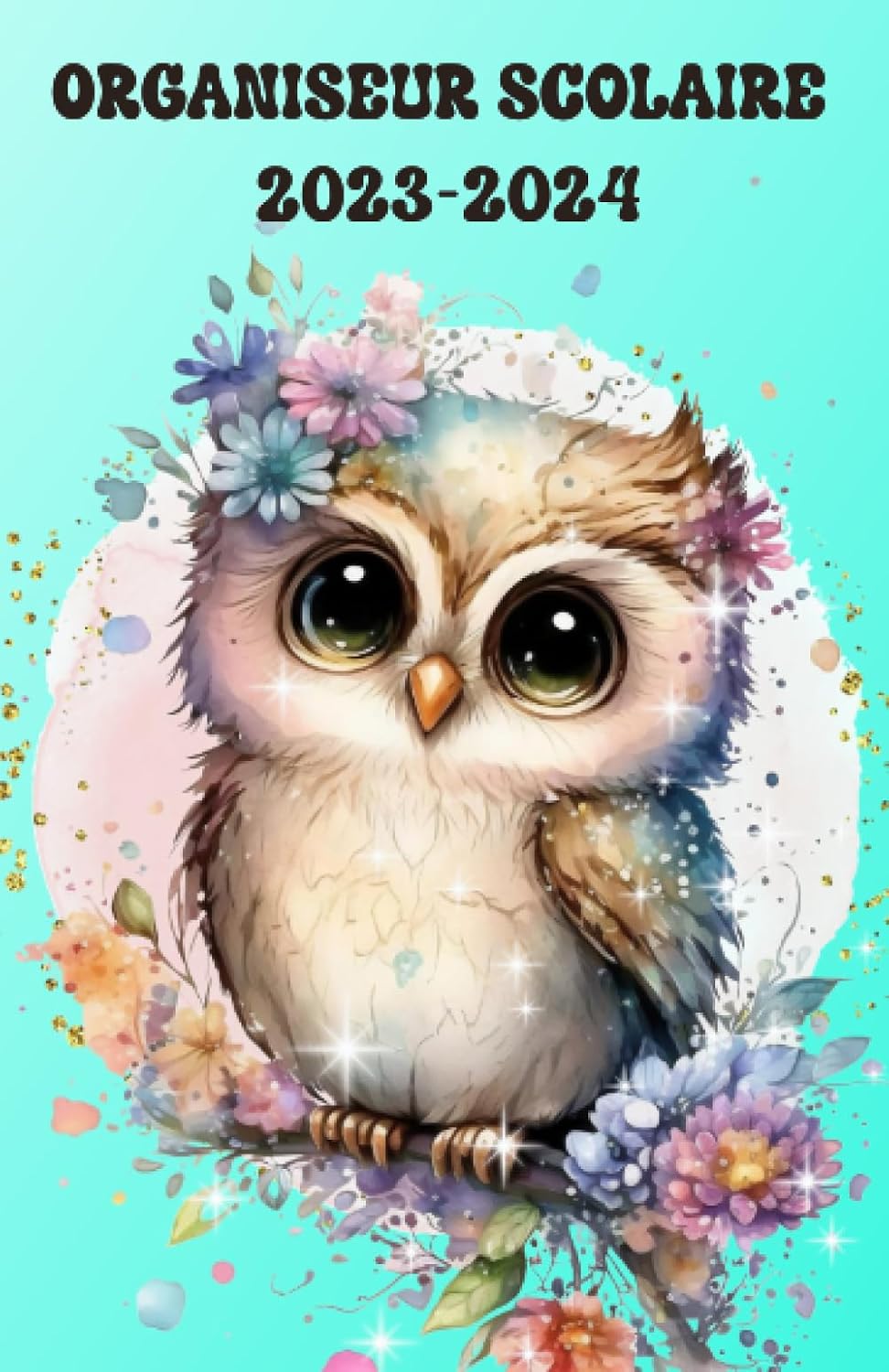 Organiseur Scolaire 2023-2024: Agenda scolaire 2023 2024 hibou kawaii | planificateur étudiant chouette rigolo journalier un jour par page avec heure pour primaire et collège | bleu pastel