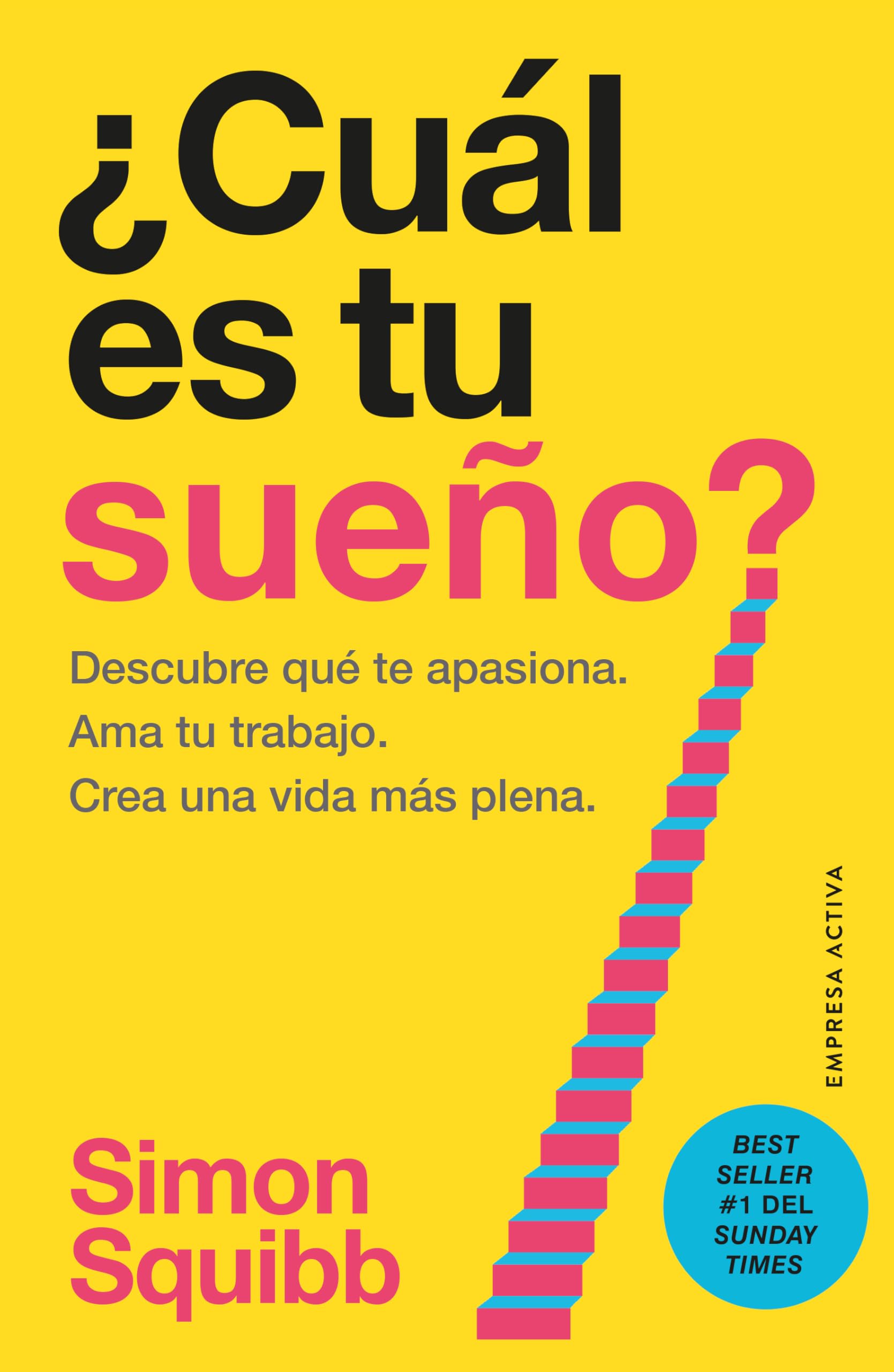Cual Es Tu Sueno?: Encuentra tu pasión. Ama tu trabajo. Construye una vida más próspera. (EMPRESA ACTIVA)