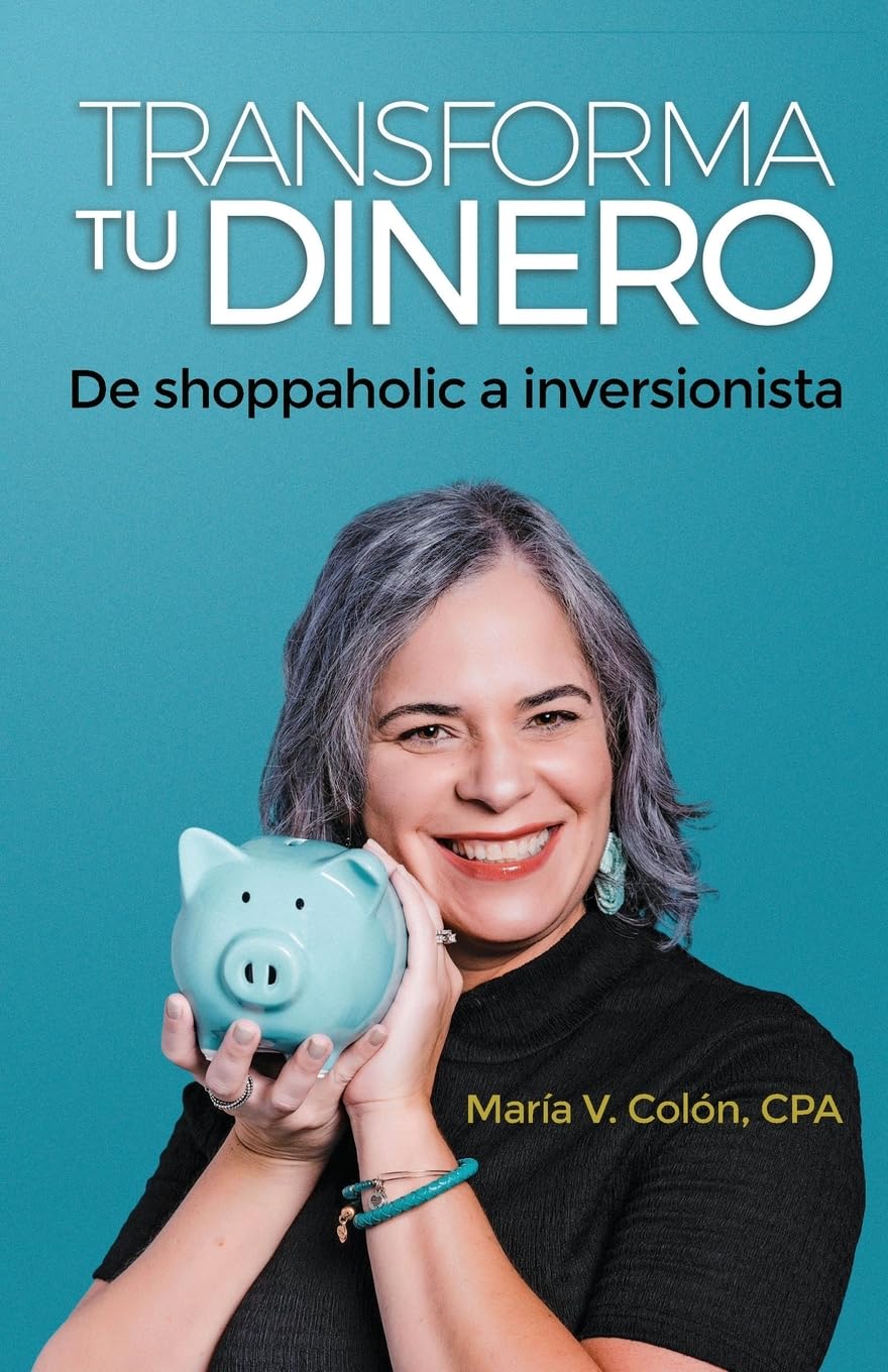 Transforma Tu Dinero: De shoppaholic a inversionista (Spanish Edition)
