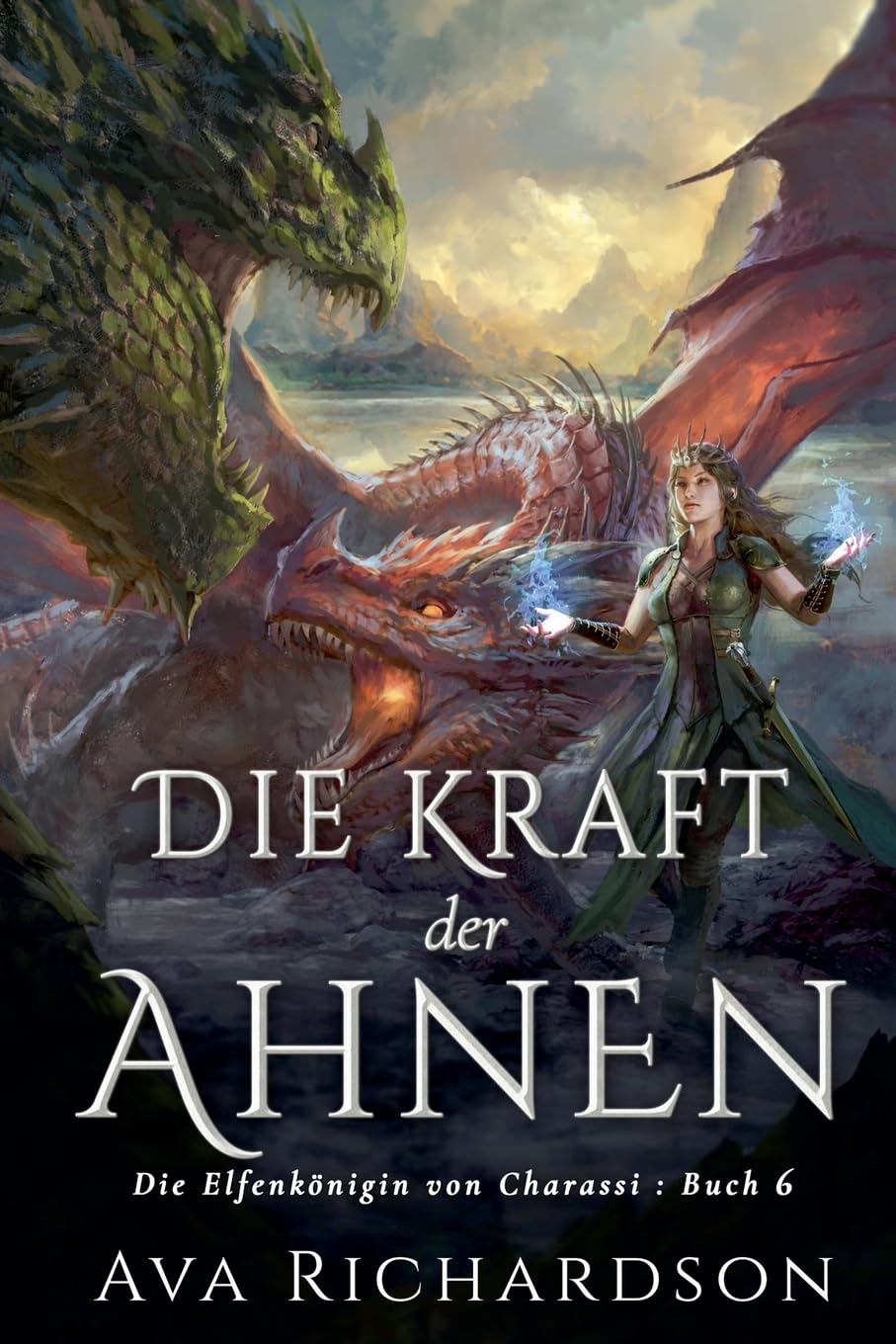 Die Kraft der Ahnen: 6 (Die Elfenkönigin Von Charassi)