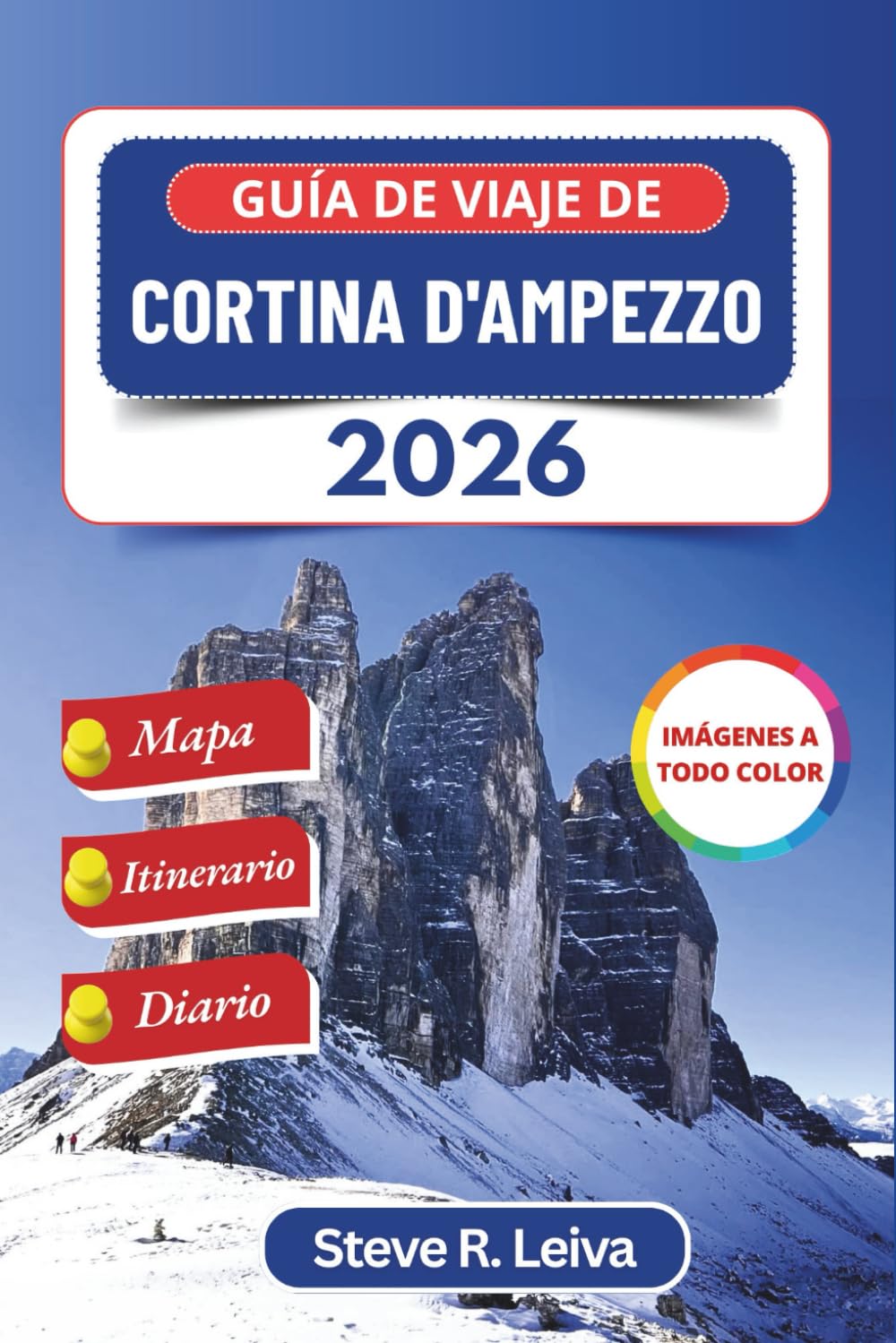 Guía de viaje de Cortina d'Ampezzo 2026 (A todo color): Explora las impresionantes Dolomitas de Italia a través del esquí, el senderismo y las ... y diario (Guía del viajero a todo color)