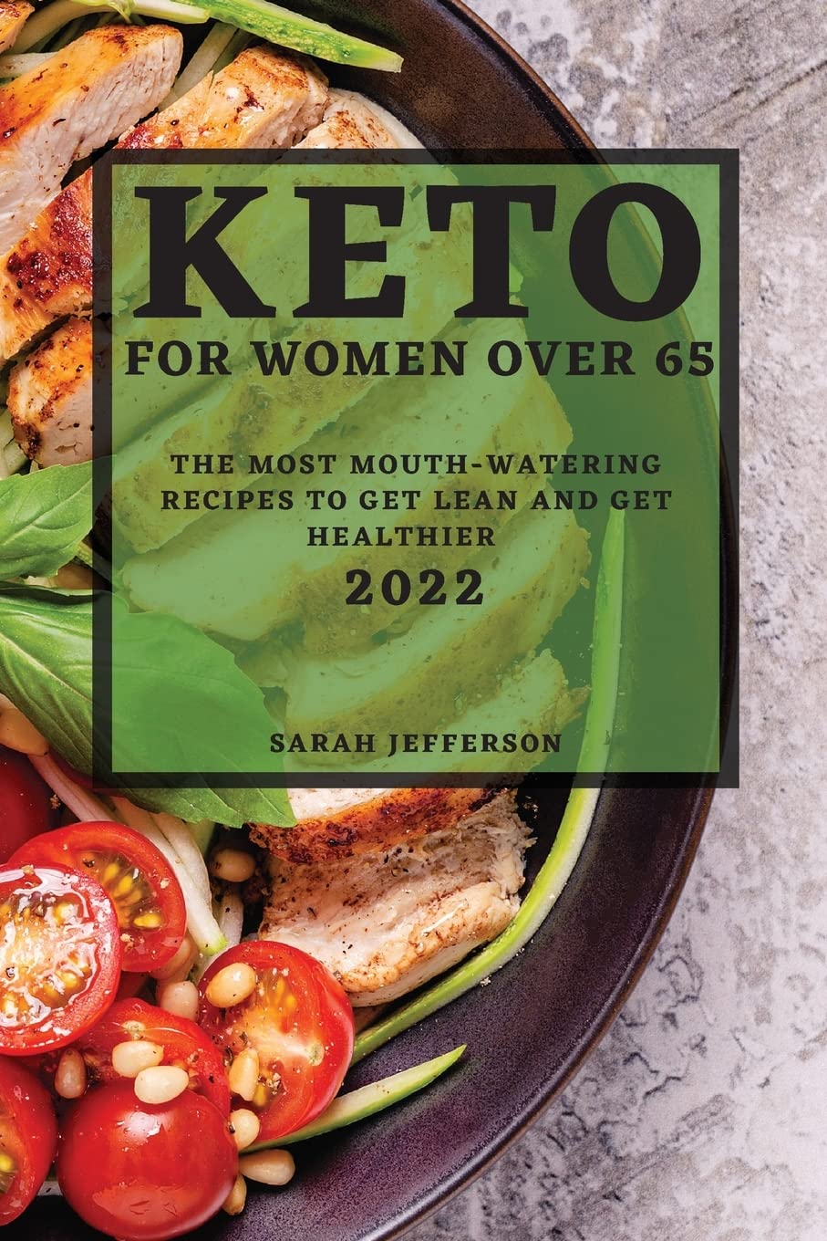 Keto 2022 for Women Over 55: The Most Mouth-Watering Recipes to Get Lean and Get Healthier      Paperback – March 8, 2022