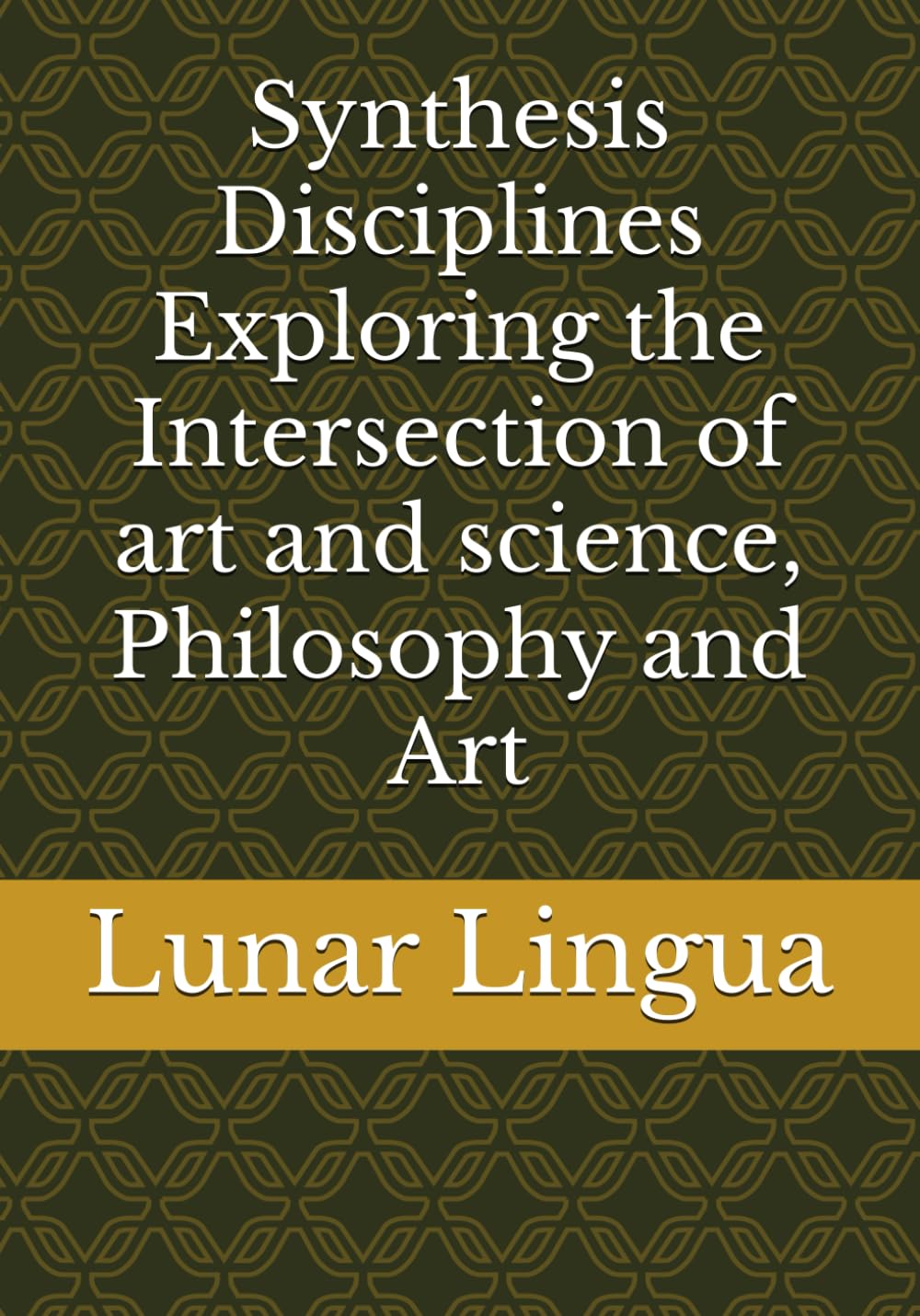 Synthesis Disciplines Exploring the Intersection of art and science, Philosophy and Art