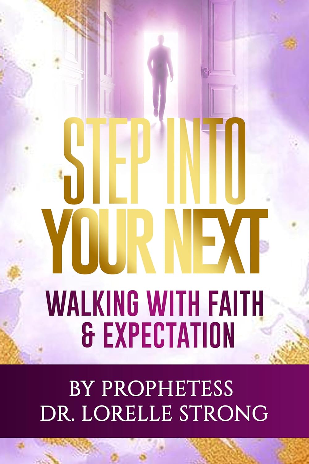 STEP INTO YOUR NEXT: Walking with Faith & Expectation      Kindle Edition