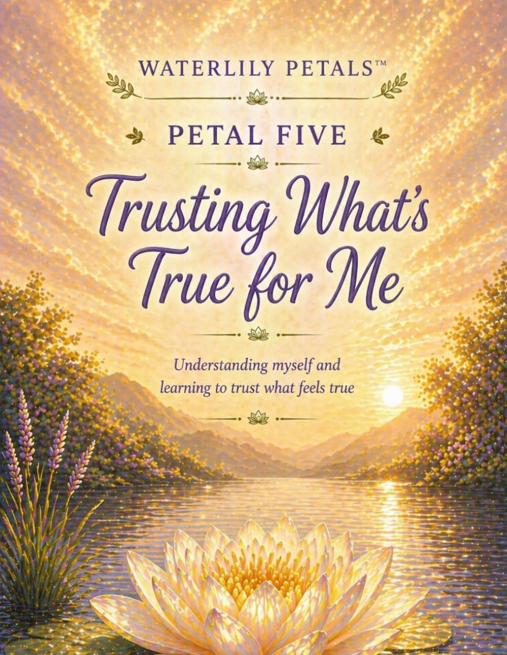 Waterlily Petals: Trusting What's True for Me: Petal Five — Understanding myself and learning to trust what feels true