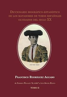 Diccionario biográfico-estadístico de los matadores de toros españoles olvidados del siglo XX. Tomo II