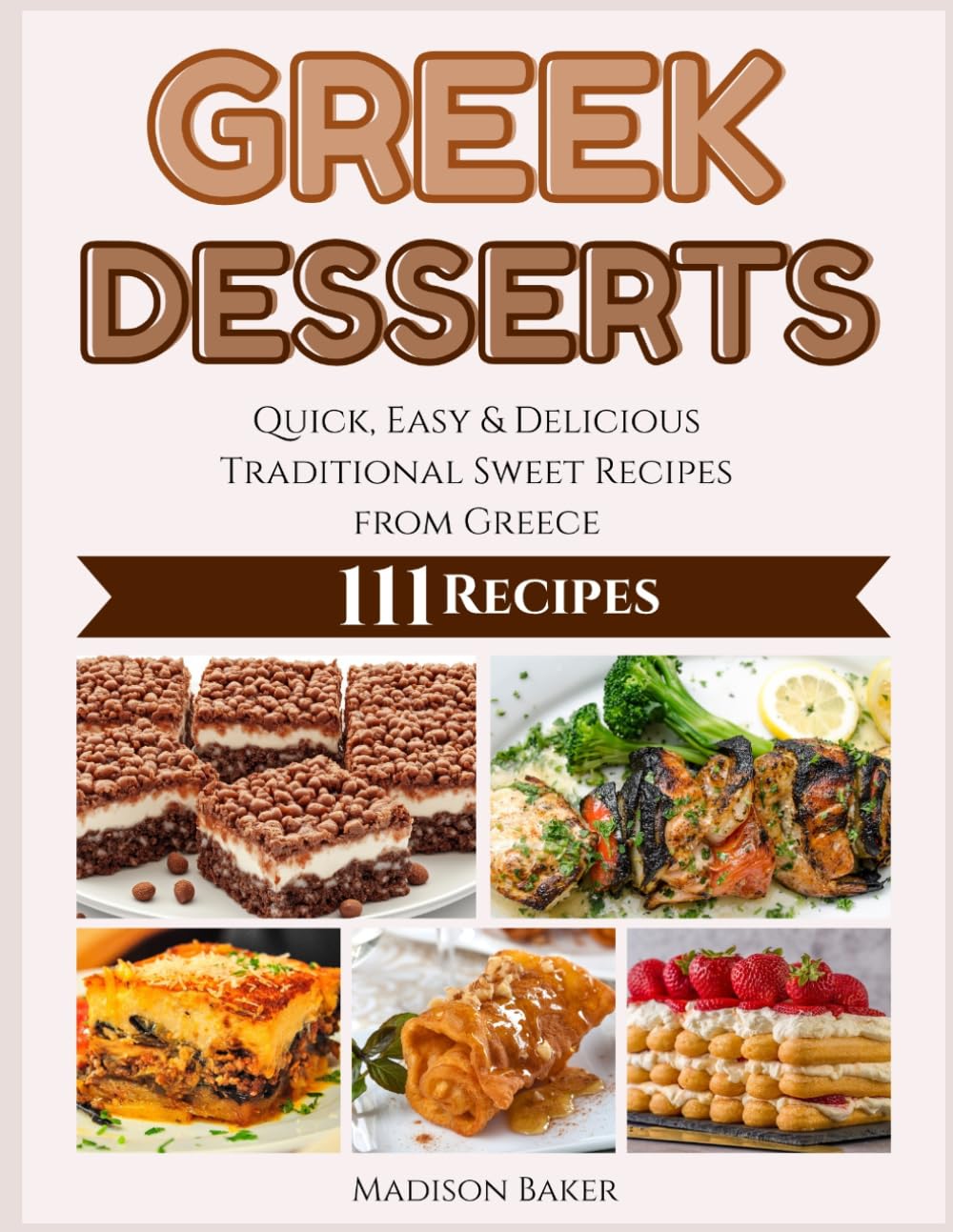 Greek Desserts: Quick, Easy & Delicious Traditional Sweet Recipes from Greece