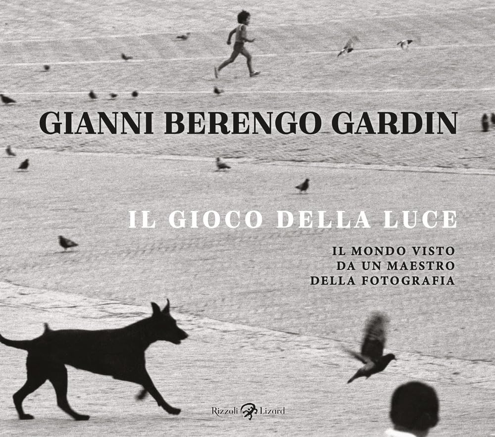 Il gioco della luce. Il mondo visto da un maestro della fotografia